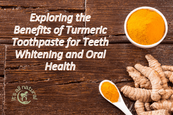 The Golden Smile: Exploring the Benefits of Turmeric Toothpaste for Teeth Whitening and Oral Health - Sheer Alternatives