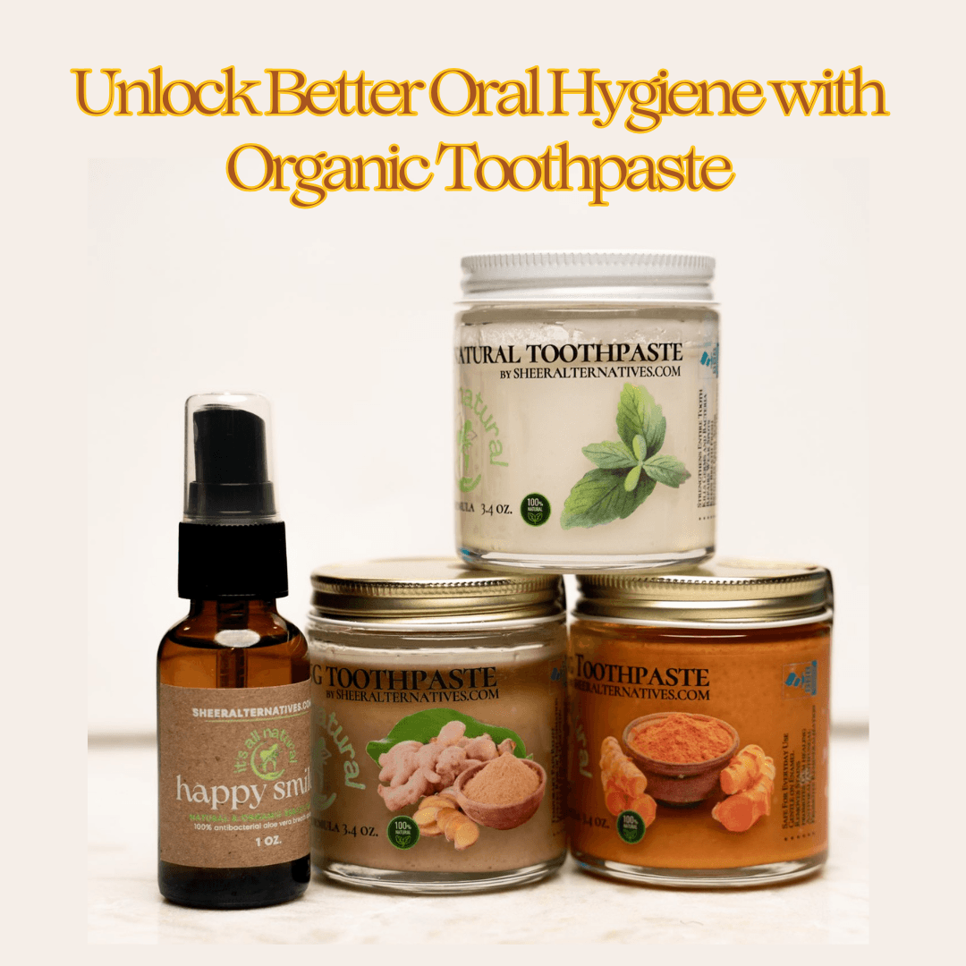 Unlock Better Oral Hygiene with Organic Toothpaste