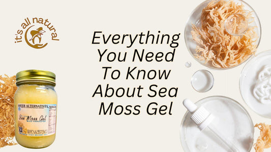 The Comprehensive Guide to Sheer Alternatives St Lucia Wild-Harvested Sea Moss Gel - Sheer Alternatives