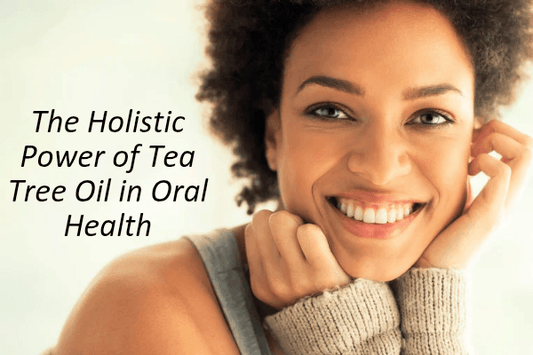 The Holistic Power of Tea Tree Oil in Oral Health - Sheer Alternatives