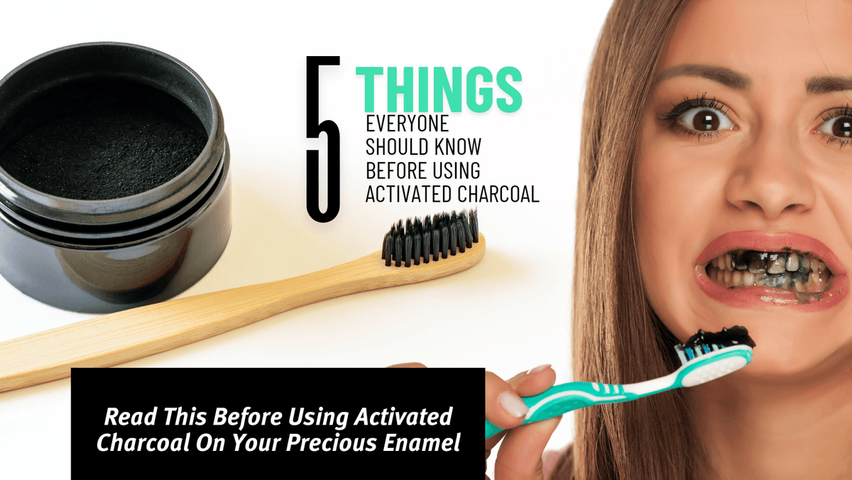 5 Things Everyone Should Know Before Using Activated Charcoal on Your Teeth