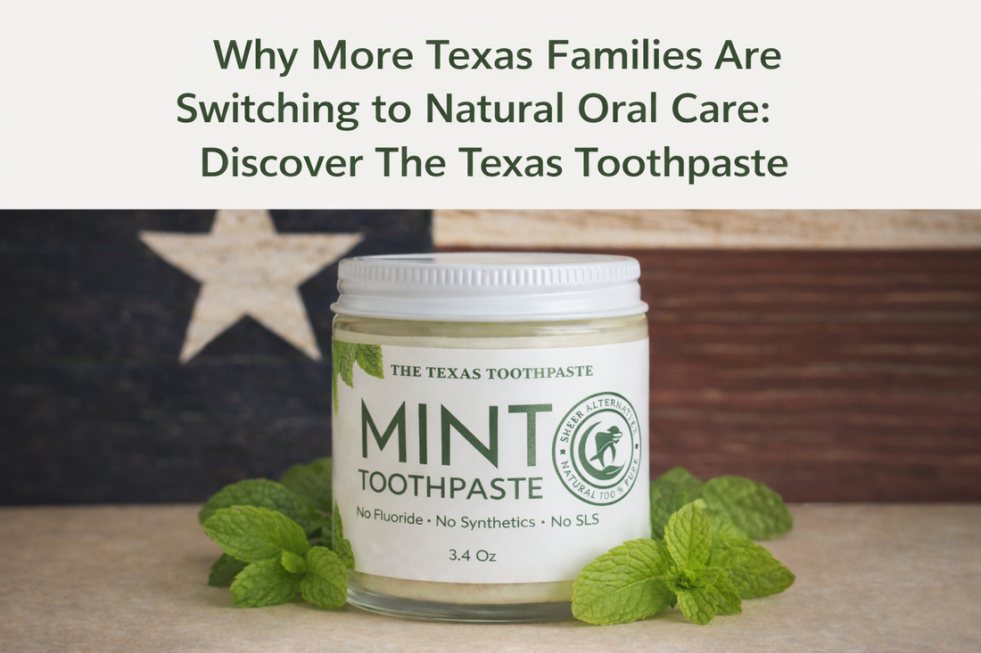 Why More Texas Families Are Switching to Natural Oral Care: Discover The Texas Toothpaste